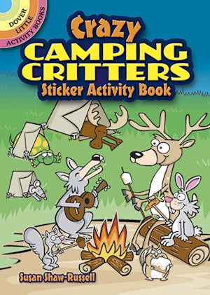 Cover of "Crazy Camping Critters Stickers" by Susan Shaw-Russell, ISBN 9780486482835. Features illustrated animals playing music and camping around a fire beside tents.