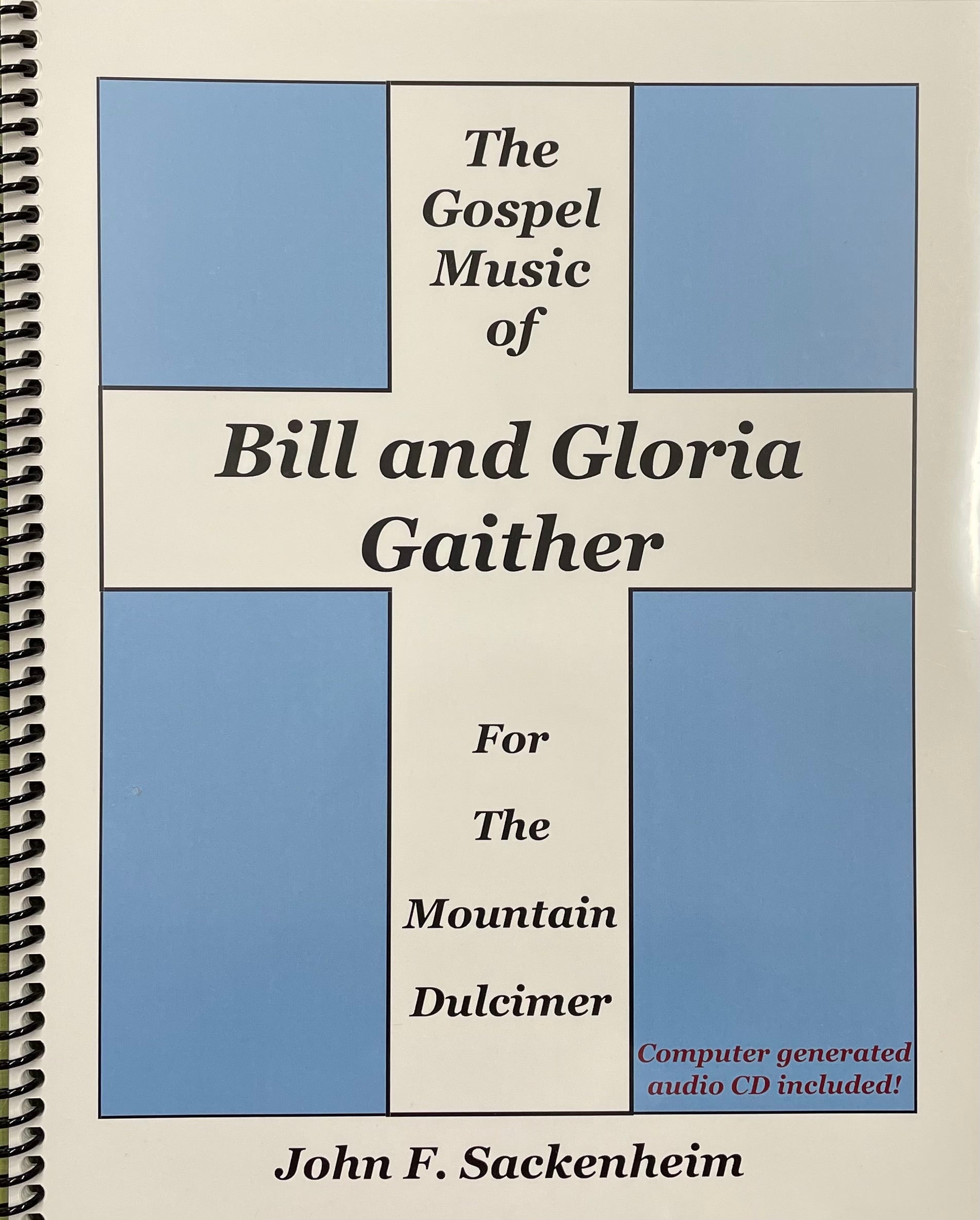 Spiral-bound book cover for 'The Gospel Music of Bill and Gloria Gaither by John Sackenheim' in DAd tuning, with included audio CD