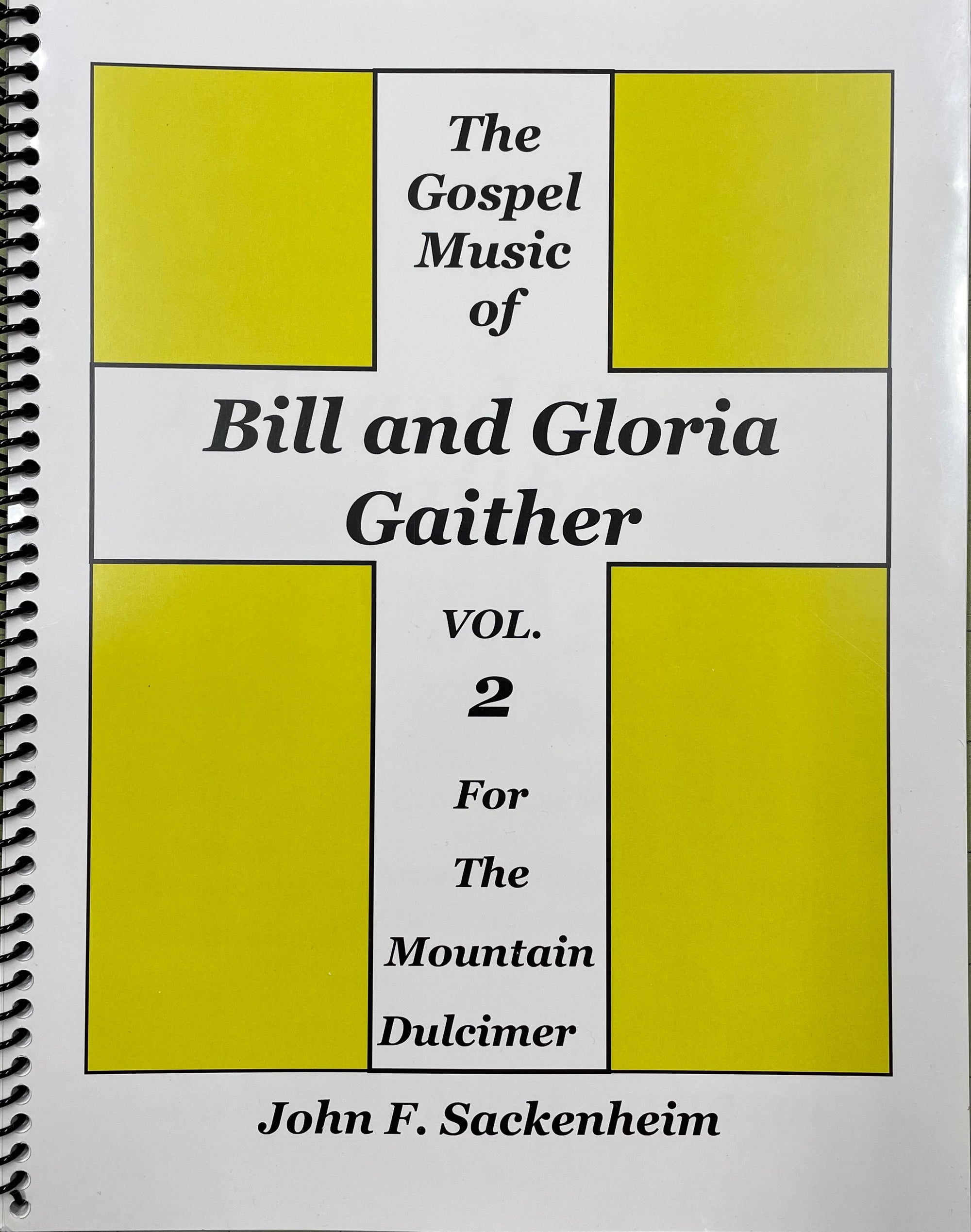 Sheet music book cover for "The Gospel Music of Bill and Gloria Gaither Volume 2 for the Mountain Dulcimer in DAd Tuning" by John Sackenheim.