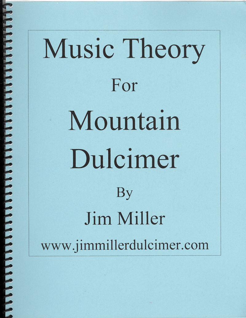 Music Theory for Mountain Dulcimer - by Jim Miller.