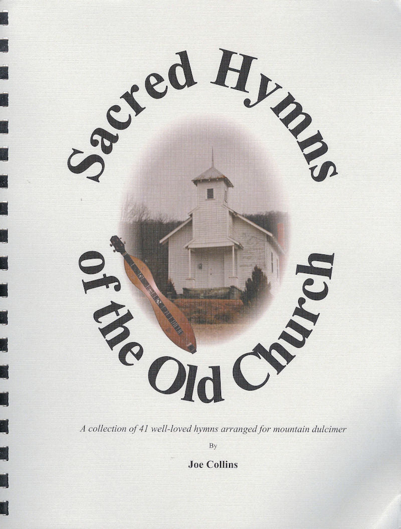 Sacred Hymns of Old Church - by Joe Collins performed with the serene melodies of a mountain dulcimer in DAD tuning.