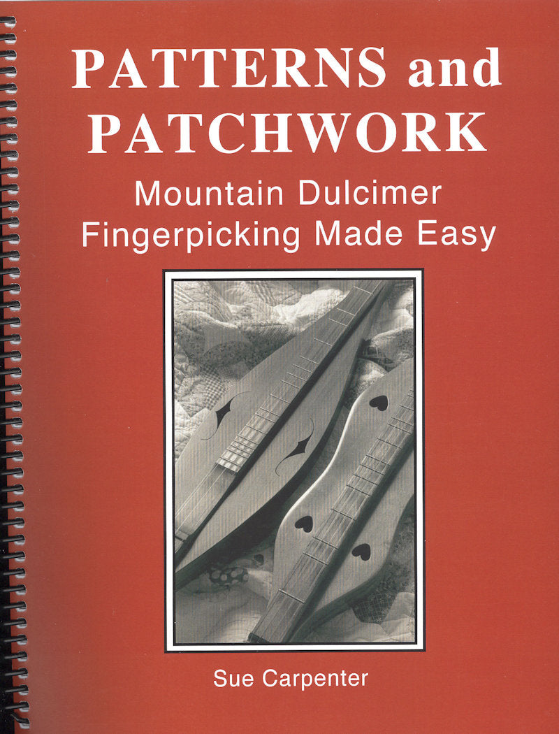 Easy fingerpicking techniques for achieving Patterns and Patchwork on the Mountain Dulcimer, utilizing hand positions - by Sue Carpenter.