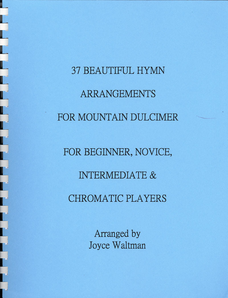 Cover of a spiral-bound music book titled "37 Beautiful Hymn Arrangements for Mountain Dulcimer by Joyce Waltman" arranged by Joyce Waltman on a blue background.