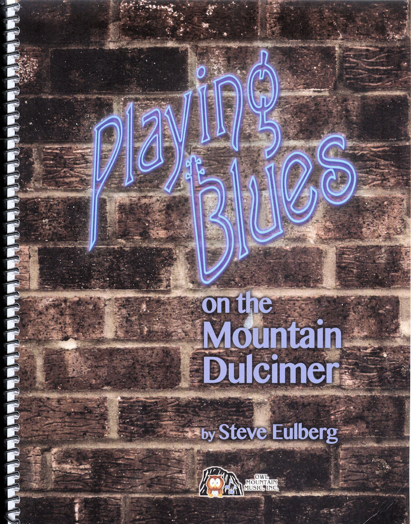 Playing Blues on the Mountain Dulcimer - by Steve Eulberg