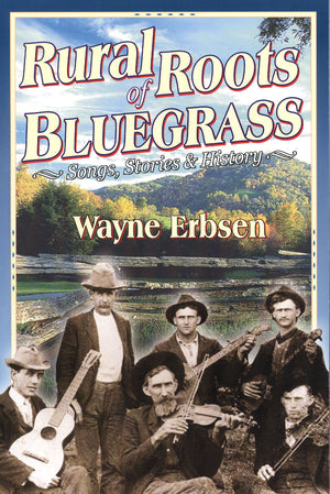 Book cover for "Rural Roots of Bluegrass - by Wayne Erbsen", featuring vintage image of bluegrass musicians with instruments.