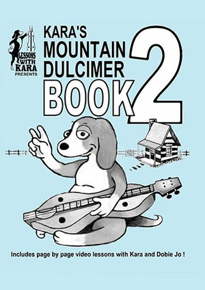 A cartoon dog plays a mountain dulcimer in front of a log cabin on the cover of Kara’s Mountain Dulcimer Book 2 - Barnard. The text highlights “Kara’s Mountain Dulcimer Book 2” and mentions included video lessons with Kara and Dobie Jo, making this an ideal dulcimer book for aspiring musicians.