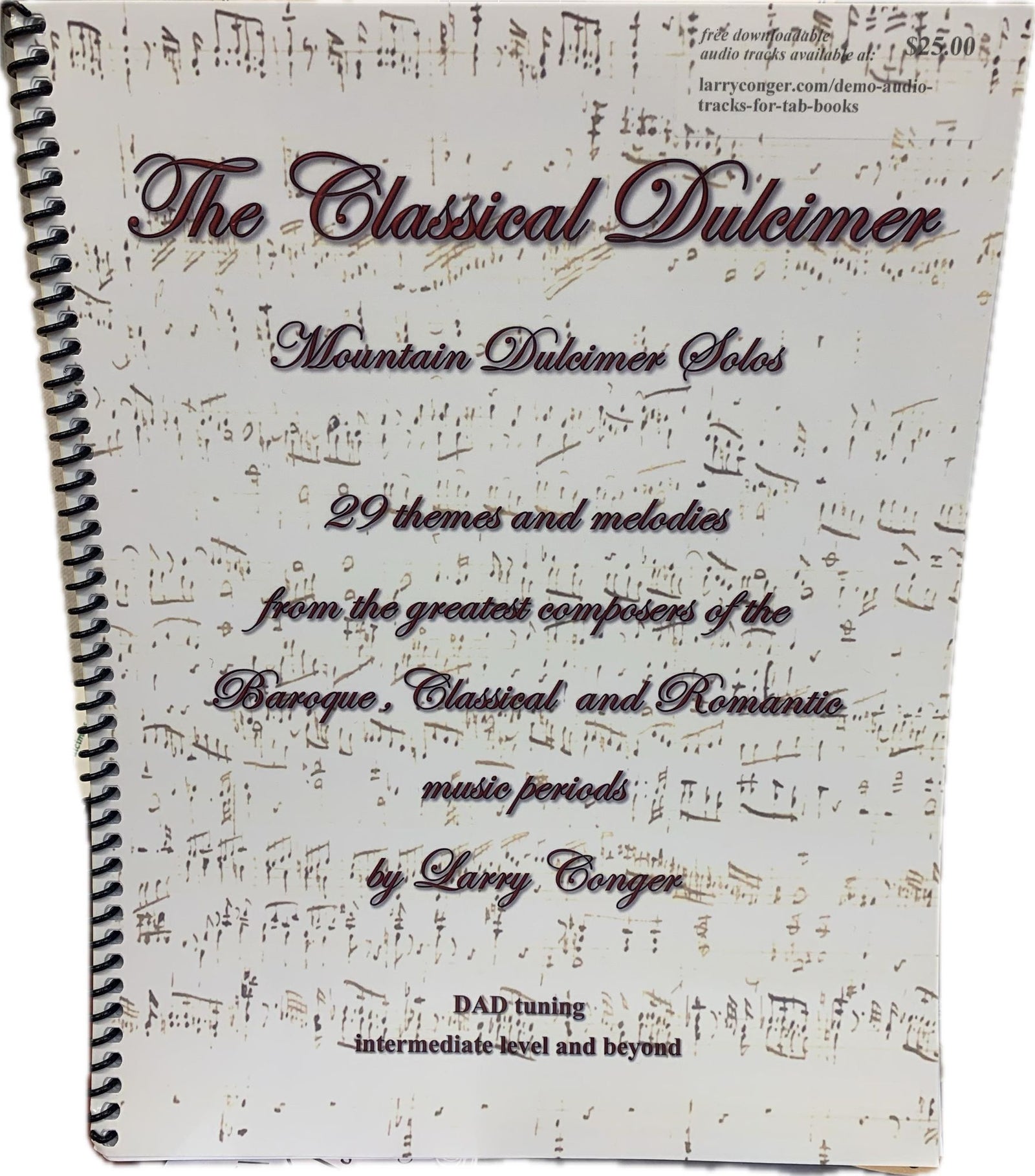The book cover of *The Classical Dulcimer by Larry Conger* features solos for the mountain dulcimer, highlighting 29 classical themes and motifs from the Baroque, Classical, and Romantic periods. It comes spiral bound and includes downloadable audio tracks to enrich your musical experience.