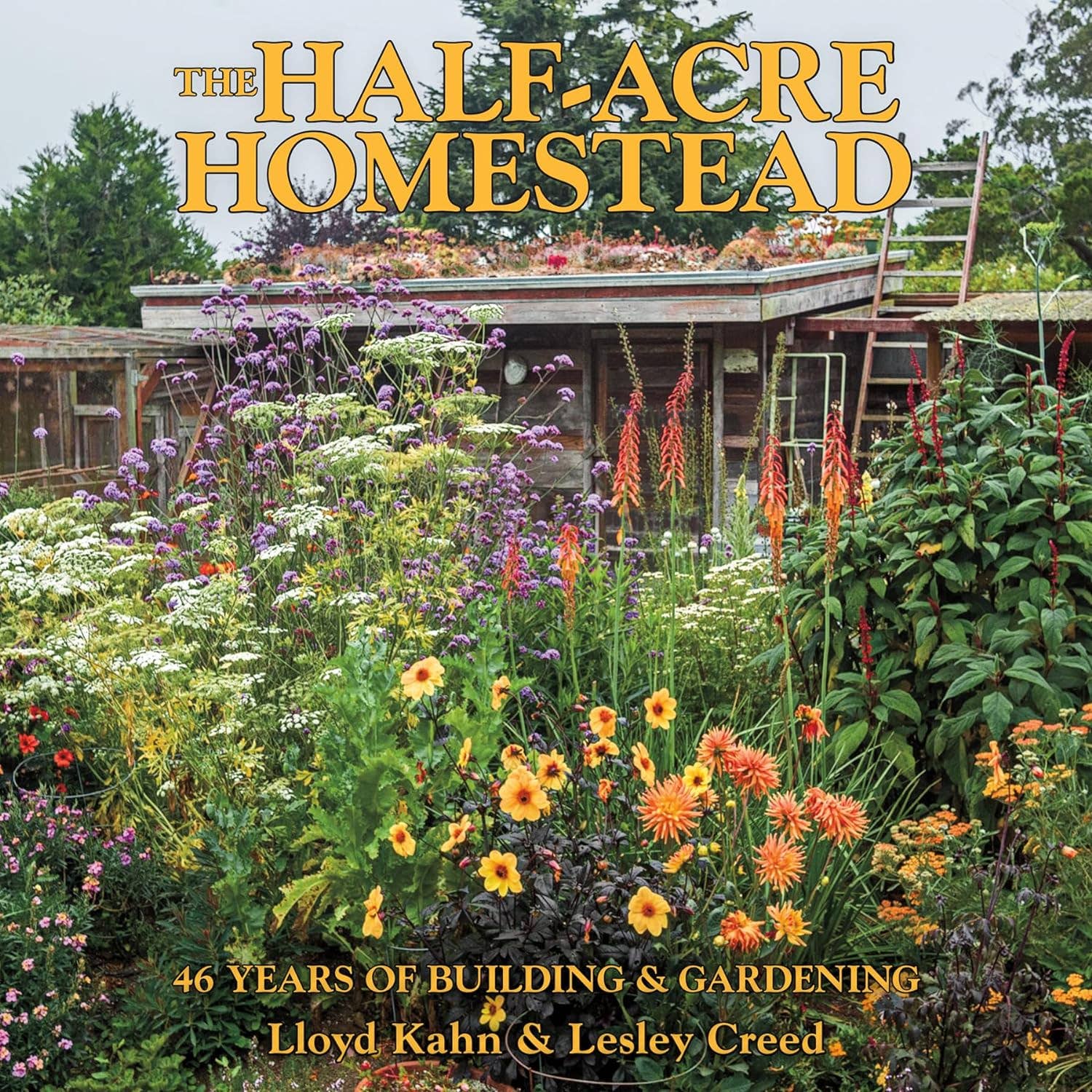 Cover of "Half-Acre Homestead, The" book, featuring a lush garden with diverse flowers and plants, emphasizing sustainable living with text overlay about the authors and title.