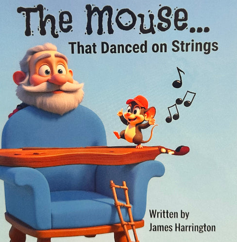 A bearded man relaxes in a blue chair as a mouse in a red hat dances on the armrest, surrounded by musical notes. Text: "The Mouse...That Danced on Strings Hardback" by James Harrington.