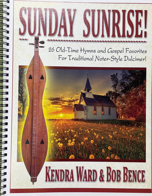 Cover of the music book "Sunday Sunrise!" by Kendra Ward and Bob Bence, featuring a dulcimer and a church at sunrise, with the subtitle: "26 Old-Time Hymns and Gospel Favorites for Traditional Noter-Style Dulcimer.