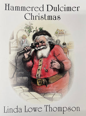 The cover illustration of "Hammered Dulcimer Christmas" by Linda Lowe Thompson, perfect for beginner players, showcases Santa Claus with a dulcimer hammer. He is dressed in his red suit amidst a festive scene, inviting you to delve into magical Christmas melodies.