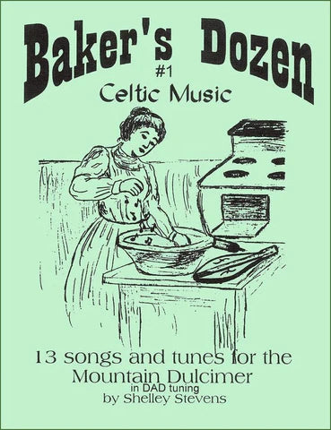 A woman mixes dough in a bowl beside a stove. The text reads: "The Baker's Dozen Volume 1: Celtic Music by Shelley Stevens—13 songs and tunes for Mountain Dulcimer in DAD tuning.