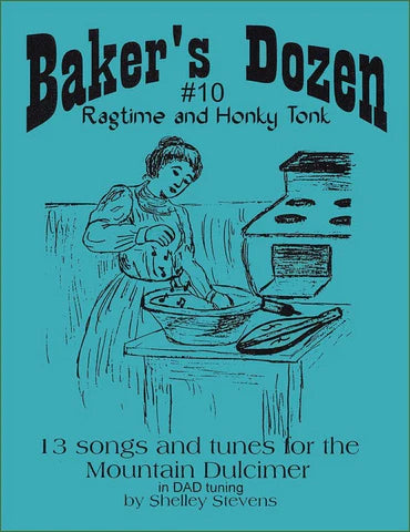 Cover of "The Baker's Dozen Volume 10: Ragtime & Honky Tonk" by Shelley Stevens, showing a woman mixing dough at an old-fashioned stove; subtitle notes 13 mountain dulcimer songs.