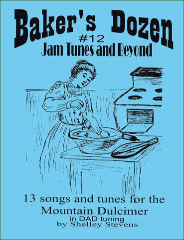 A blue cover with a woman baking, titled "The Baker's Dozen Volume 12: Jam Tunes & Beyond by Shelley Stevens," featuring 13 songs for the Mountain Dulcimer.