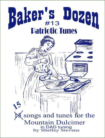 A vintage-style illustration of a woman baking, with text: “The Baker’s Dozen Volume 13: Patriotic Tunes by Shelley Stevens—15 songs and tunes for Mountain Dulcimer in DAD tuning.”.