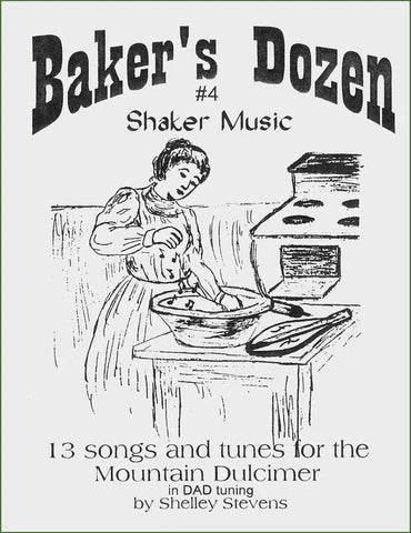 Black-and-white cover of "The Baker's Dozen Volume 4: Shaker Music" by Shelley Stevens shows a woman mixing in a bowl near a stove. Includes 13 songs arranged for mountain dulcimer.