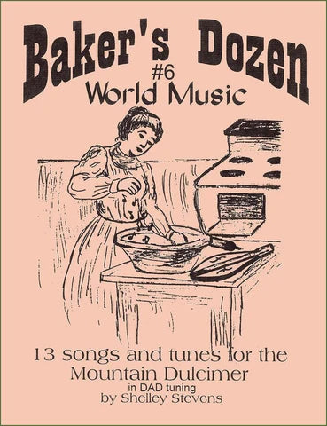 Cover of "The Baker's Dozen Volume 6: World Music by Shelley Stevens," featuring a vintage baking illustration and details about 13 mountain dulcimer songs in DAD tuning.
