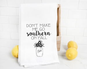 Don't make me go southern on this Don't Make Me Go Southern on Y'all Tea Towel, a gift idea perfect for any kitchen.