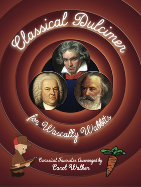 Cover art of a book titled "Classical Dulcimer for Wascally Wabbits by Carol Walker," featuring portraits of three classical composers inside a cartoon-style graphic, highlighting classical music arrangements, with a small cartoon character and carrot at the bottom.