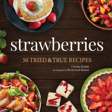 Cookbook featuring 50 tried and true Strawberries recipes.
