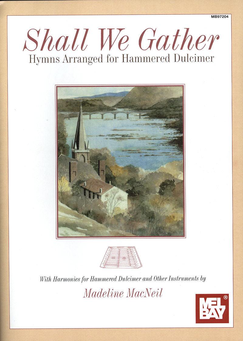Cover of "Shall We Gather by Madeline MacNeil," featuring a church illustration by a river with mountains and a bridge, echoing the classic hymn harmonies arranged for hammered dulcimer.
