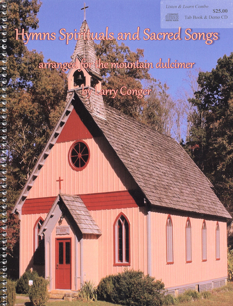 The book cover titled "Hymns Spirituals and Sacred Songs by Larry Conger" showcases an image of a church with a wooden exterior and is spiral-bound, making it perfect for DAD tuning enthusiasts. This collection brings hymns and spirituals to life on your dulcimer.