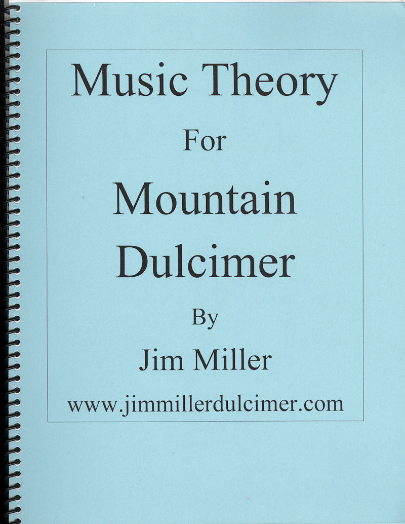 A blue spiral-bound book named "Music Theory for Mountain Dulcimer by Jim Miller" promises to guide you through the harmonious music of this unique instrument. Visit www.jimmillerdulcimer.com for more details.