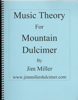 Music Theory for Mountain Dulcimer - by Jim Miller.