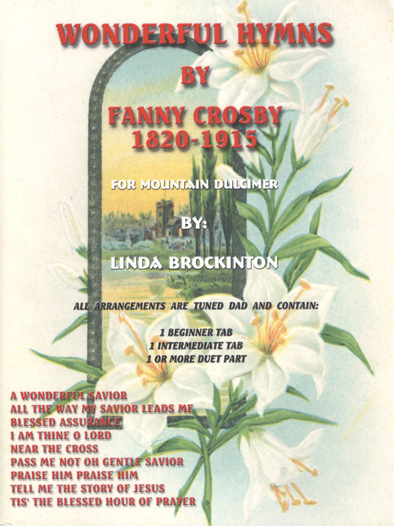Cover of the sheet music book "Wonderful Hymns of Fanny Crosby" arranged for mountain dulcimer by Linda Brockinton. The cover features lilies, a list of included hymns, and beginner-friendly dulcimer tabs.