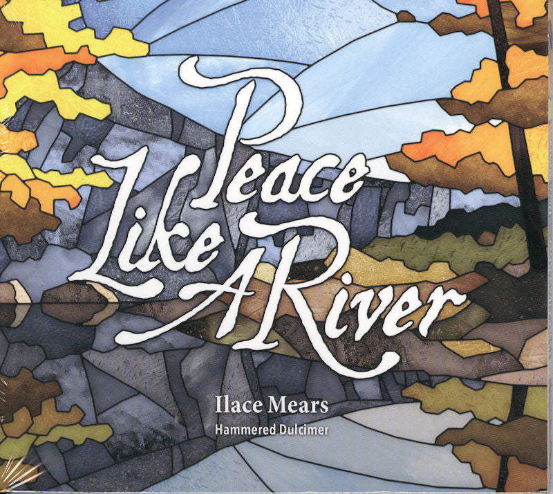 Stained glass-style illustration featuring fall foliage and mountains, showcasing the text "Peace Like A River" by Ilace Mears on hammered dulcimer.