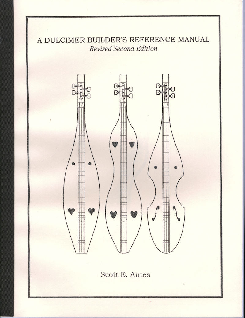 A Dulcimer Builders Reference Manual - by Scott Antes companion.