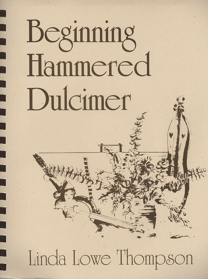 The book cover for "Beginning Hammered Dulcimer" by Linda Lowe Thompson features an illustration of a dulcimer adorned with floral designs, accompanied by guidance on techniques and tablature.
