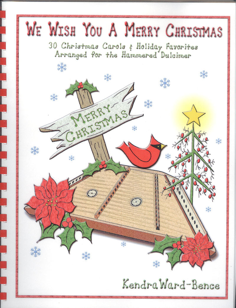 Cover of "We Wish You A Merry Christmas by Kendra Ward-Bence" book, featuring Christmas-themed illustrations such as a cardinal, poinsettias, a hammered dulcimer, and a decorated tree. Text reads “30 Christmas Carols & Holiday Favorites.”