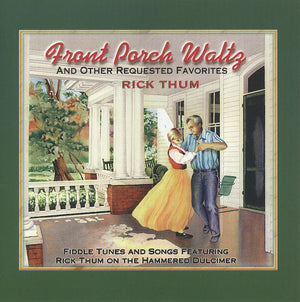 Illustration of a man and woman dancing on a porch, accompanied by the text "Front Porch Waltz" by Rick Thum, showcasing fiddle tunes and songs on the hammered dulcimer.