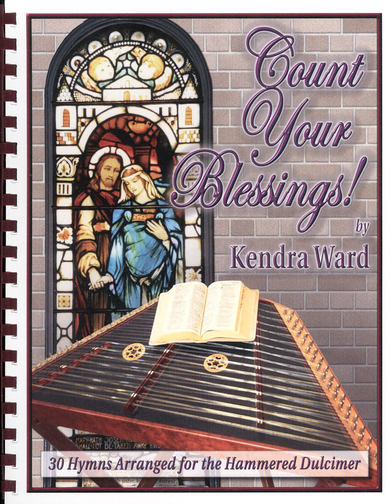 The book titled "Count Your Blessings!" by Kendra Ward and Bob Bence, features a hammered dulcimer in front of a stained glass window. The subtitle reads "30 Traditional Hymns Arranged for the Hammered Dulcimer.