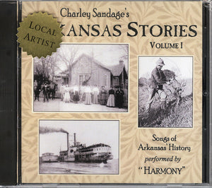 Cd cover for "Arkansas Stories Vol 1 - by Harmony" featuring historical images and the label "local artist, in harmony.