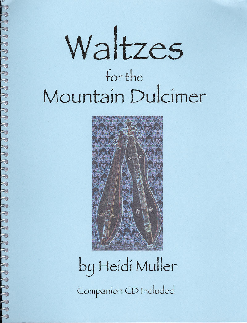 The cover of "Waltzes for the Mountain Dulcimer by Heidi Muller" showcases an illustration of dulcimers and emphasizes fingerpicking arrangements in DAD tuning, while text on the cover mentions the inclusion of a companion CD.