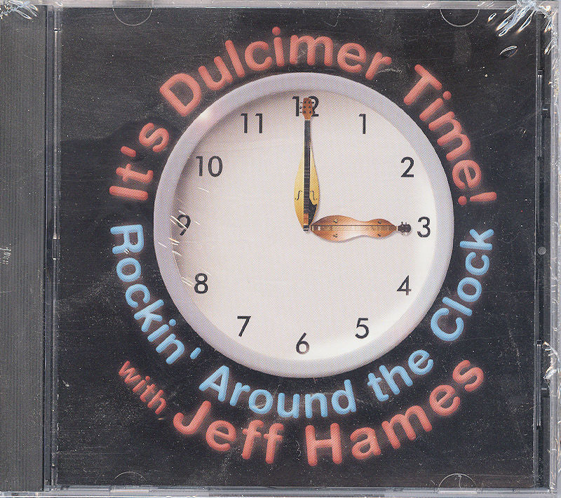 CD cover illustration featuring a clock with dulcimer-shaped hands. The text announces: "It's Dulcimer Time by Jeff Hames, National Mountain Dulcimer Champion. Rockin' Around the Clock!" Includes 15 tracks that highlight the enchanting sound of the dulcimer.