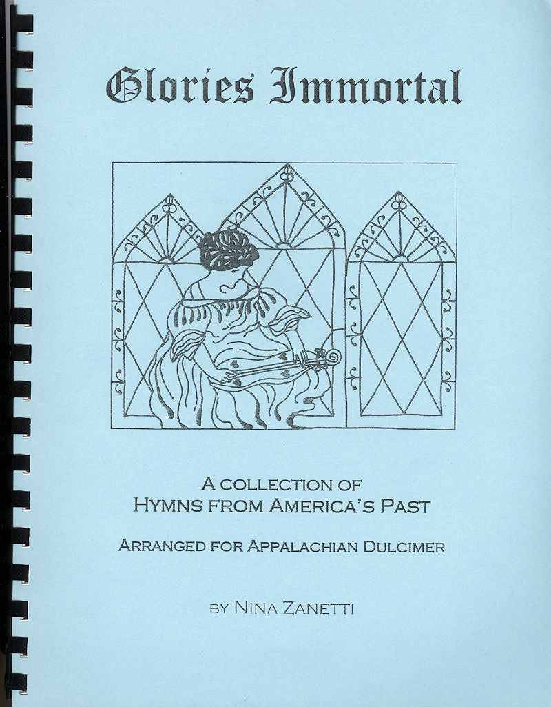 Cover of *Glories Immortal* by Nina Zanetti, a hymns collection arranged for Appalachian dulcimer. The blue cover portrays an illustration of a woman playing a dulcimer in D-A-D tuning, set against the backdrop of stained glass windows, evoking the spirit of America's past.
