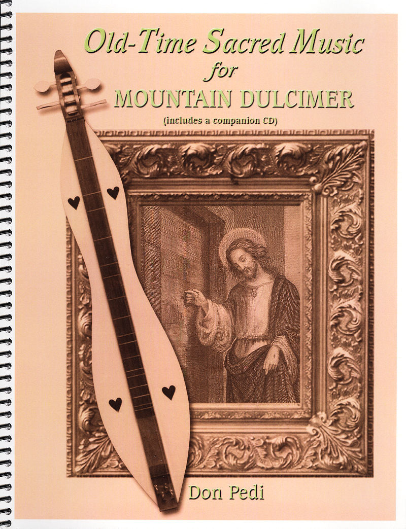Old-Time Sacred Music for Mountain Dulcimer - by Don Pedi in traditional style, featuring multiple tunings.
