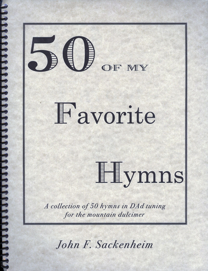 Spiral-bound book titled "50 of My Favorite Hymns by John Sackenheim OUT OF PRINT," featuring hymns in D-A-D tuning for mountain dulcimer, expertly arranged to incorporate the 1 1/2 fret.