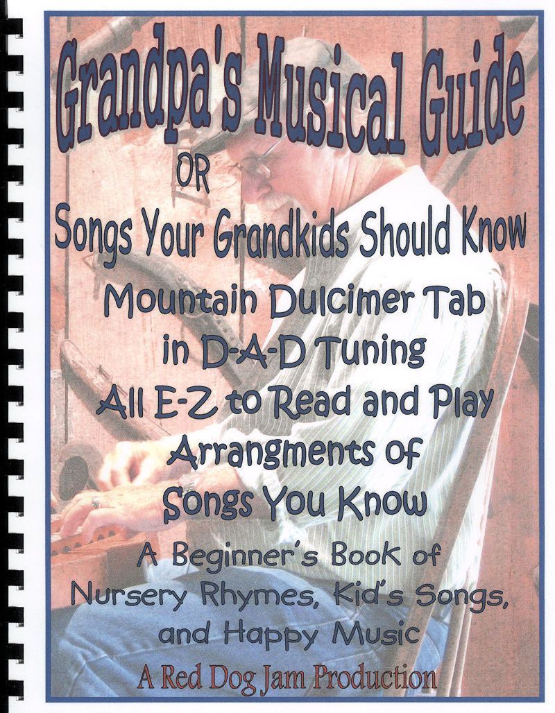 Grandpa's Musical Guide or Songs Your Grandkids Should Know Book - by Red Dog Jam featuring Mountain Dulcimer Tab for songs your grandkids should know.