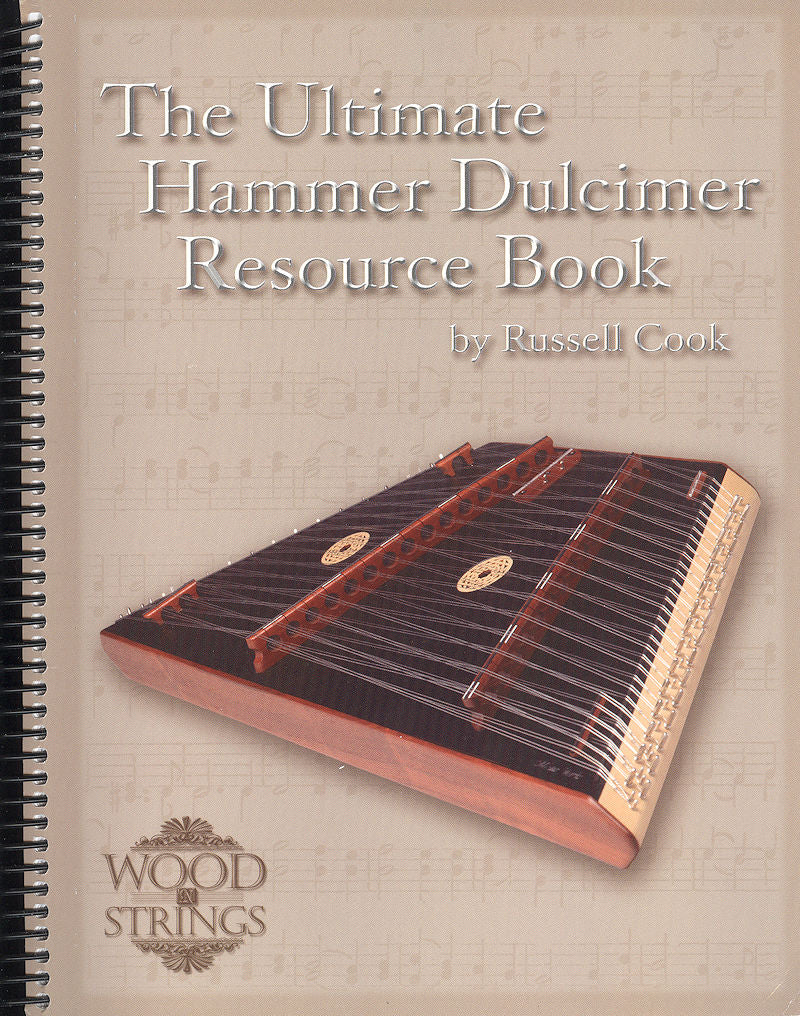 The Ultimate Hammer Dulcimer Resource Book - by Russell Cook is the definitive guidebook for hammer dulcimer enthusiasts and luthiers.