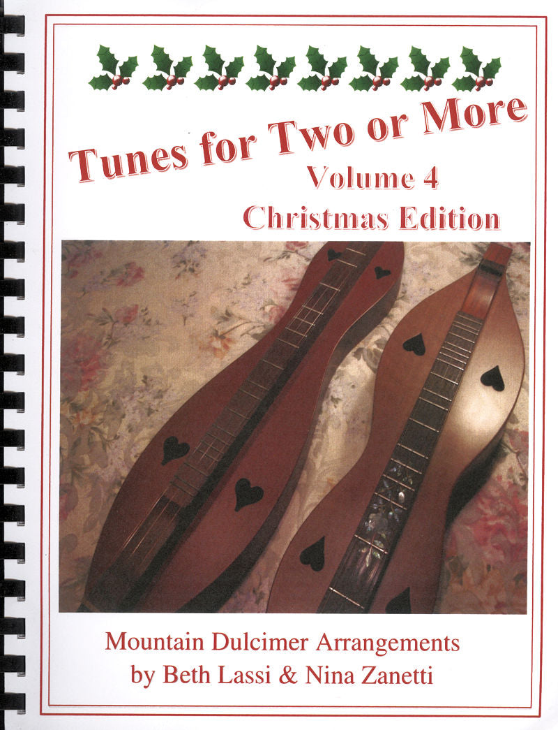 Cover of "Tunes for Two or More Volume 4 Christmas Edition" featuring dulcimer arrangements with holly accents. Created by Beth Lassi and Nina Zanetti, this collection is perfect for the Christmas season.