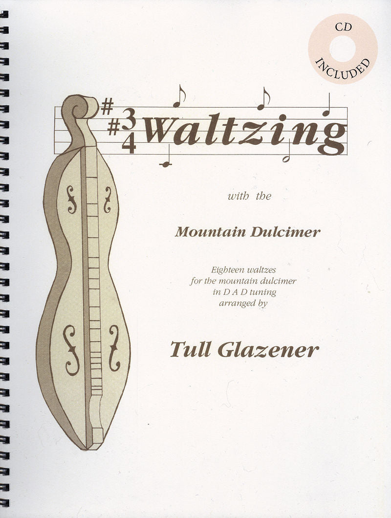 Book cover for “Waltzing” by Tull Glazener, showcasing an illustration of a dulcimer and musical notes, with a note indicating that an accompanying CD is included. Designed for players using D-A-D tuning and suited for intermediate to advanced musicians.